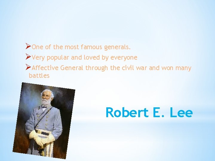 ØOne of the most famous generals. ØVery popular and loved by everyone ØAffective General