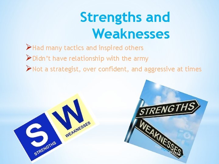 Strengths and Weaknesses ØHad many tactics and inspired others ØDidn’t have relationship with the