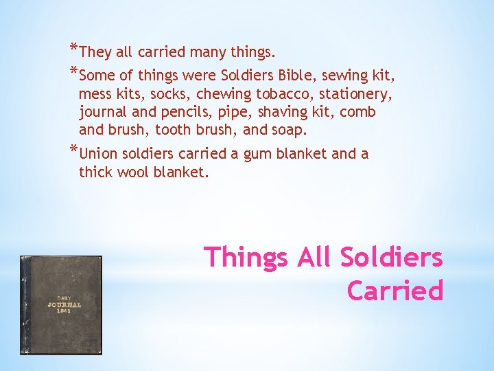 *They all carried many things. *Some of things were Soldiers Bible, sewing kit, mess