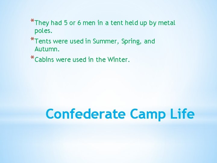 *They had 5 or 6 men in a tent held up by metal poles.