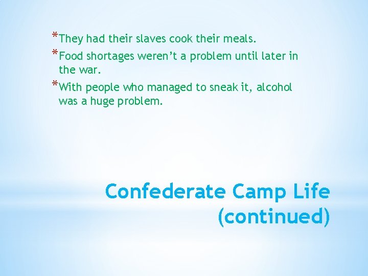 *They had their slaves cook their meals. *Food shortages weren’t a problem until later