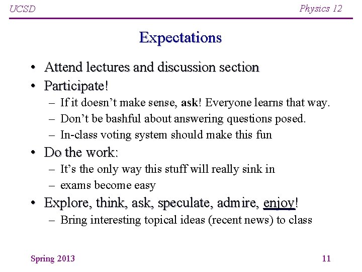 Physics 12 UCSD Expectations • Attend lectures and discussion section • Participate! – If Physics 12 UCSD Expectations • Attend lectures and discussion section • Participate! – If