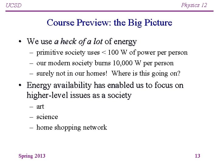 Physics 12 UCSD Course Preview: the Big Picture • We use a heck of Physics 12 UCSD Course Preview: the Big Picture • We use a heck of