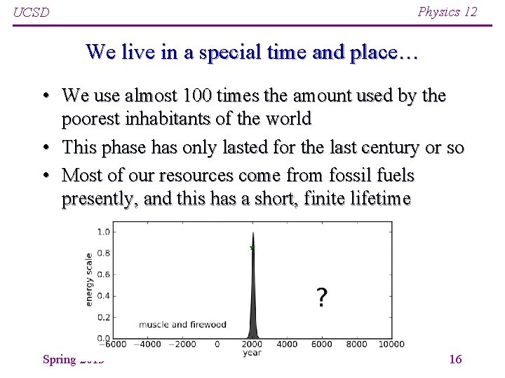 Physics 12 UCSD We live in a special time and place… • We use Physics 12 UCSD We live in a special time and place… • We use