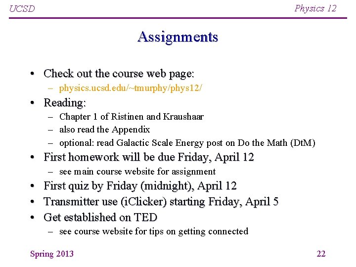 Physics 12 UCSD Assignments • Check out the course web page: – physics. ucsd. Physics 12 UCSD Assignments • Check out the course web page: – physics. ucsd.