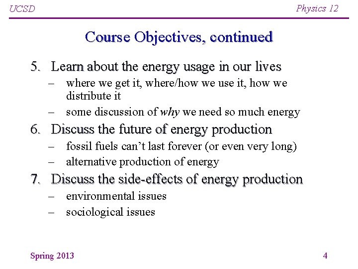 Physics 12 UCSD Course Objectives, continued 5. Learn about the energy usage in our Physics 12 UCSD Course Objectives, continued 5. Learn about the energy usage in our