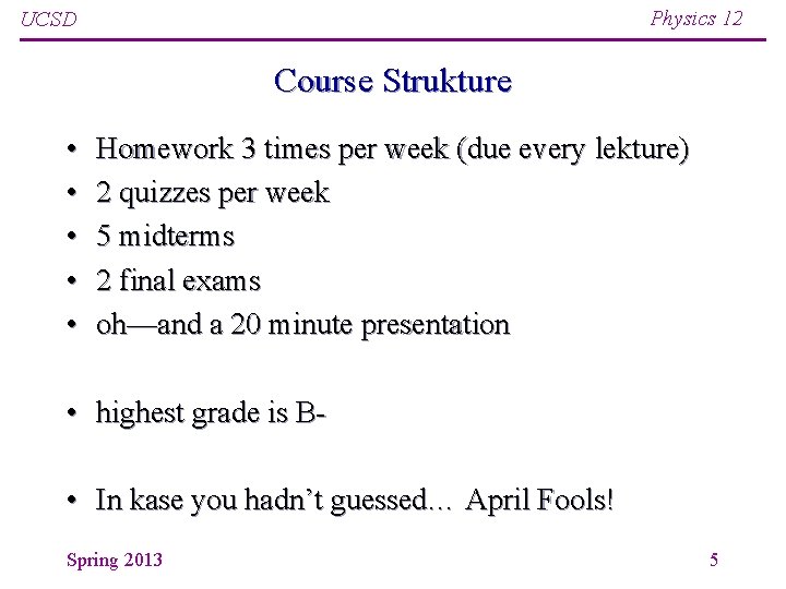 Physics 12 UCSD Course Strukture • • • Homework 3 times per week (due Physics 12 UCSD Course Strukture • • • Homework 3 times per week (due