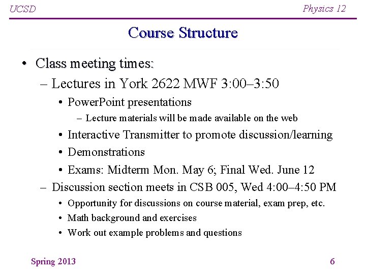 Physics 12 UCSD Course Structure • Class meeting times: – Lectures in York 2622 Physics 12 UCSD Course Structure • Class meeting times: – Lectures in York 2622