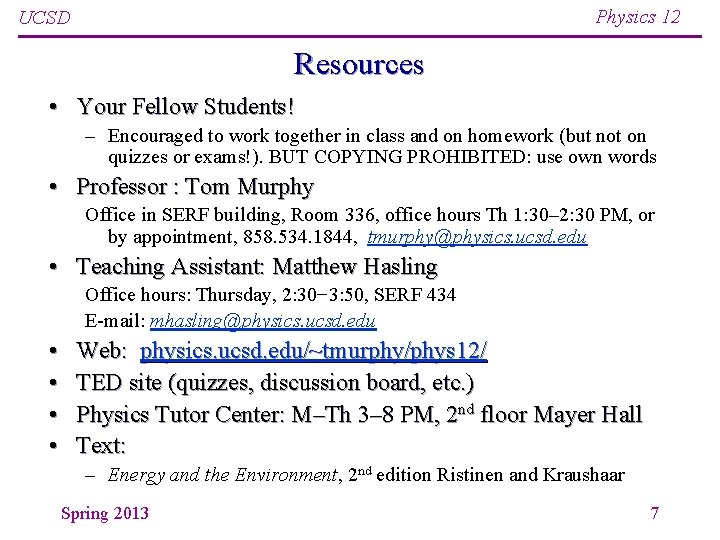 Physics 12 UCSD Resources • Your Fellow Students! – Encouraged to work together in Physics 12 UCSD Resources • Your Fellow Students! – Encouraged to work together in
