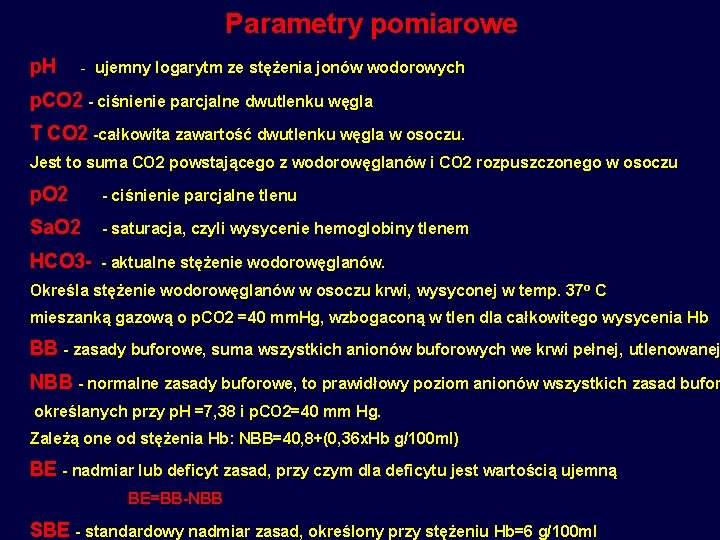 Parametry pomiarowe p. H - ujemny logarytm ze stężenia jonów wodorowych p. CO 2