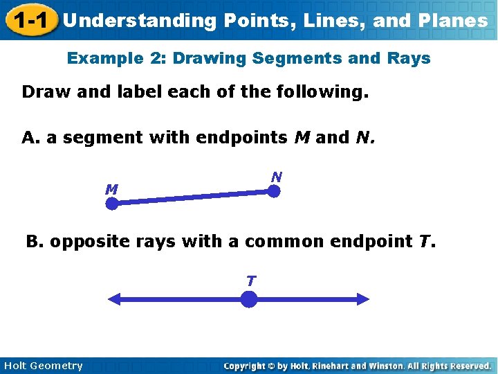 1 -1 Understanding Points, Lines, and Planes Example 2: Drawing Segments and Rays Draw