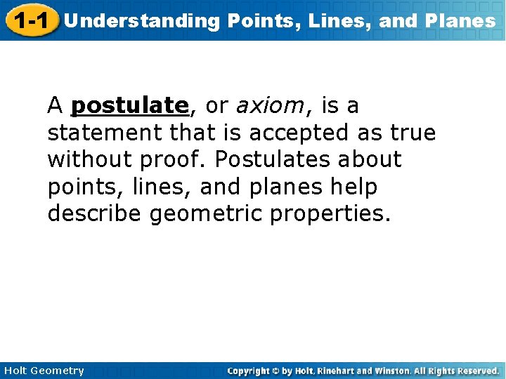 1 -1 Understanding Points, Lines, and Planes A postulate, or axiom, is a statement