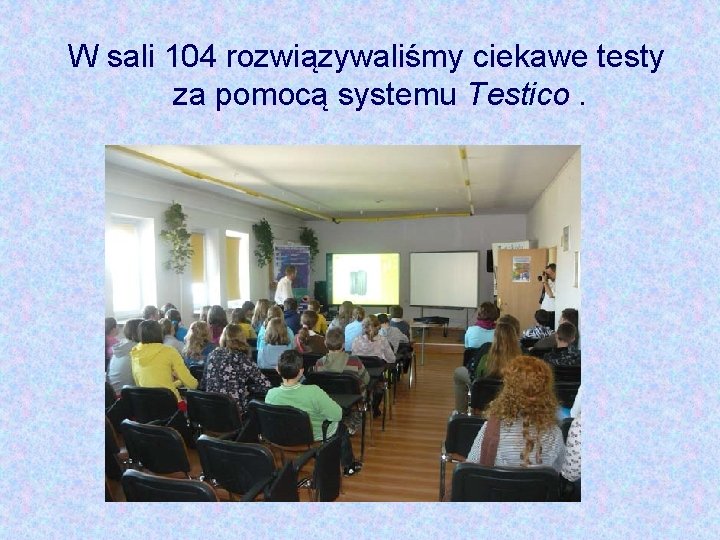 W sali 104 rozwiązywaliśmy ciekawe testy za pomocą systemu Testico. 