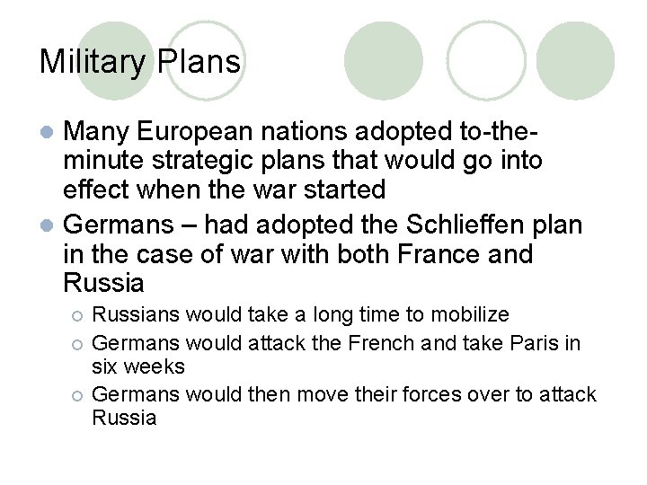 Military Plans Many European nations adopted to-theminute strategic plans that would go into effect Military Plans Many European nations adopted to-theminute strategic plans that would go into effect