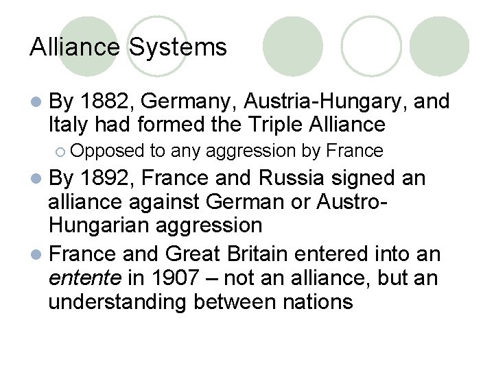 Alliance Systems l By 1882, Germany, Austria-Hungary, and Italy had formed the Triple Alliance Alliance Systems l By 1882, Germany, Austria-Hungary, and Italy had formed the Triple Alliance