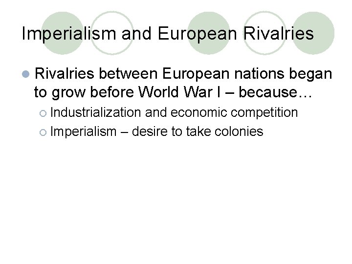 Imperialism and European Rivalries l Rivalries between European nations began to grow before World Imperialism and European Rivalries l Rivalries between European nations began to grow before World