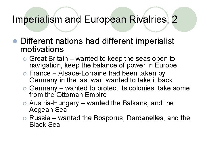 Imperialism and European Rivalries, 2 l Different nations had different imperialist motivations Great Britain Imperialism and European Rivalries, 2 l Different nations had different imperialist motivations Great Britain