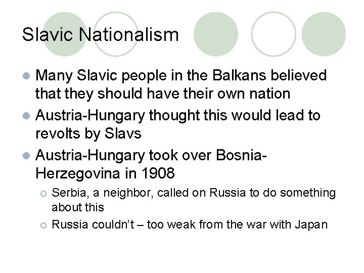 Slavic Nationalism Many Slavic people in the Balkans believed that they should have their Slavic Nationalism Many Slavic people in the Balkans believed that they should have their