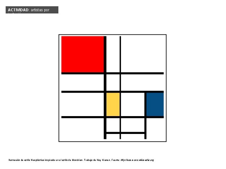 ACTIVIDAD: artistas por imitación Ilustración de estilo Neoplástico inspirada en el estilo de Mondrian.