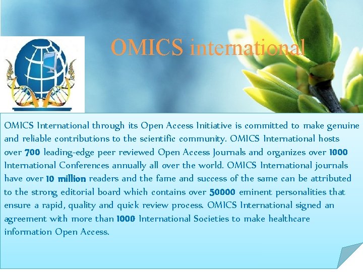 OMICS international OMICS International through its Open Access Initiative is committed to make genuine