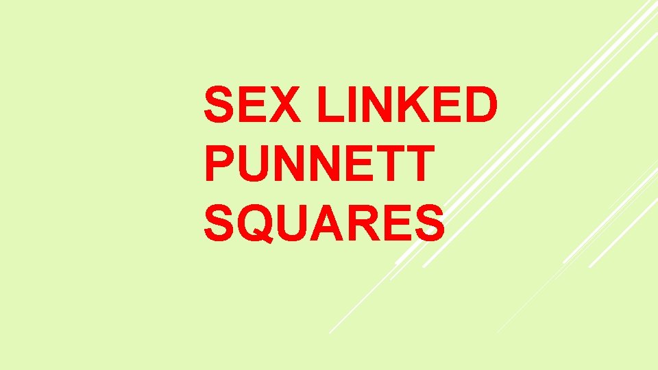 SEX LINKED PUNNETT SQUARES 