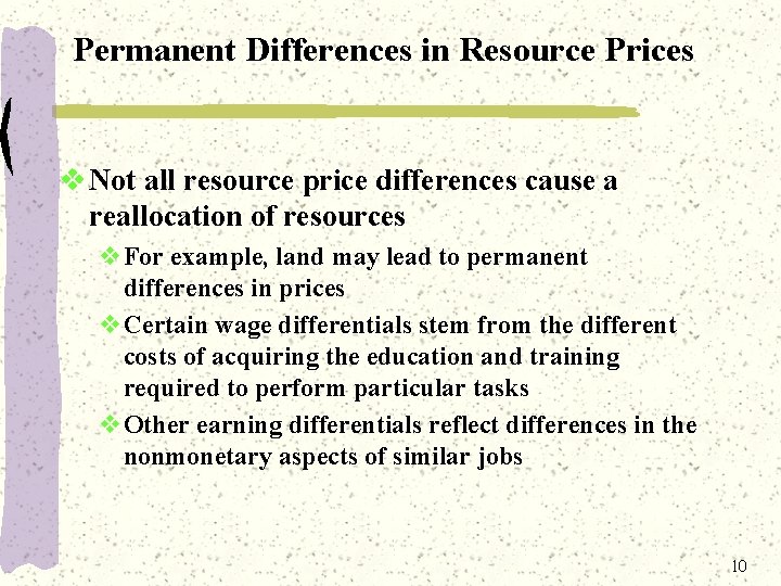 Permanent Differences in Resource Prices v Not all resource price differences cause a reallocation