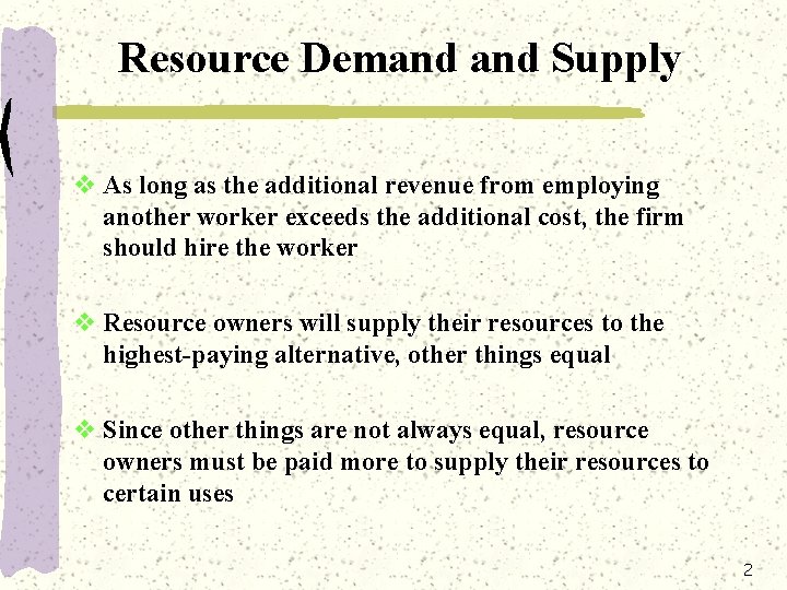 Resource Demand Supply v As long as the additional revenue from employing another worker