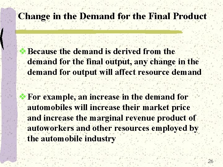 Change in the Demand for the Final Product v Because the demand is derived