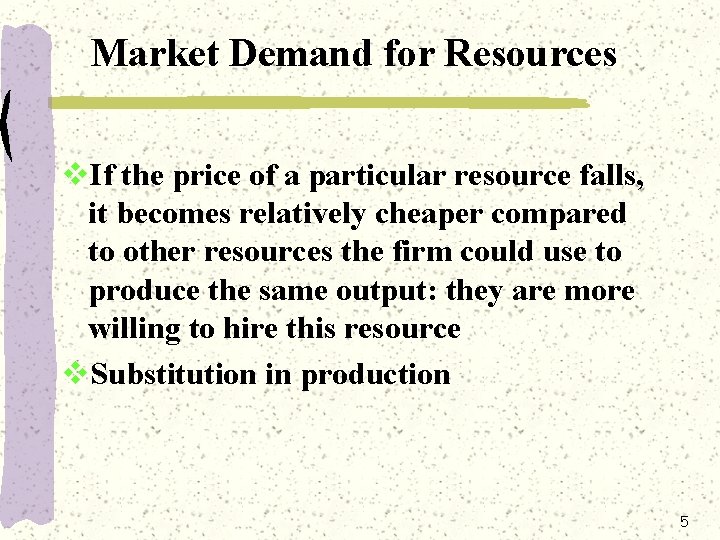 Market Demand for Resources v. If the price of a particular resource falls, it