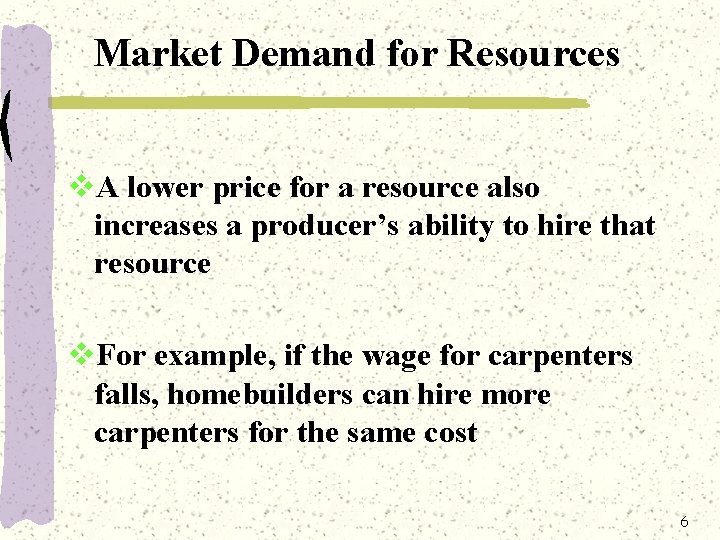 Market Demand for Resources v. A lower price for a resource also increases a