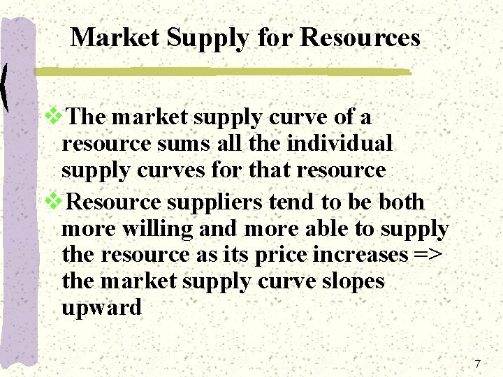 Market Supply for Resources v. The market supply curve of a resource sums all