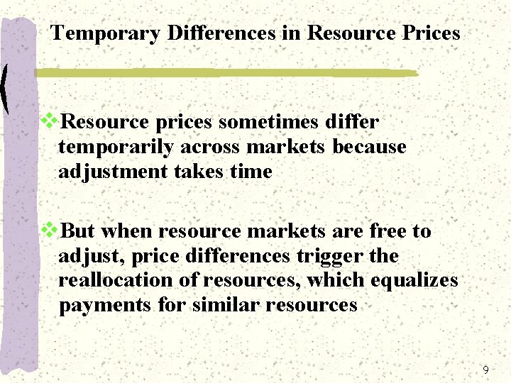 Temporary Differences in Resource Prices v. Resource prices sometimes differ temporarily across markets because