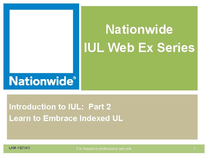 Nationwide IUL Web Ex Series Introduction to IUL: Part 2 Learn to Embrace Indexed