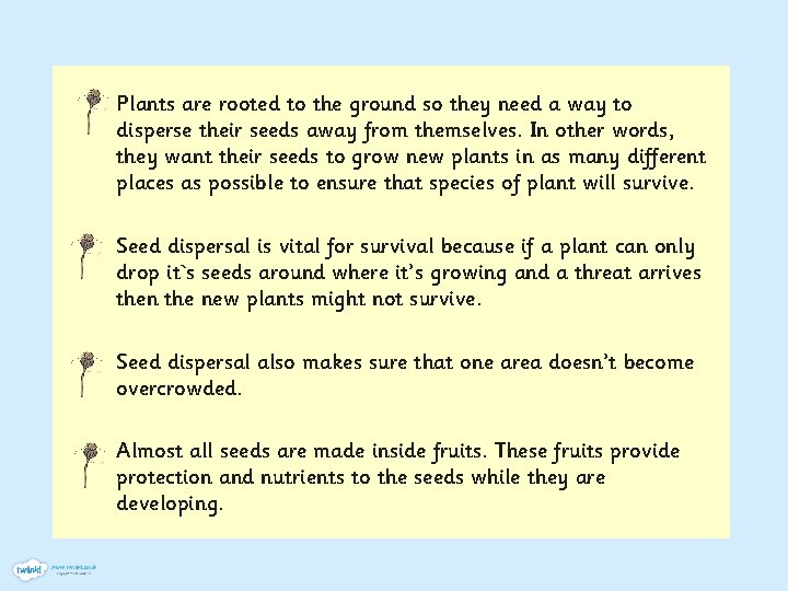 Plants are rooted to the ground so they need a way to disperse their