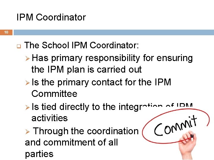 IPM Coordinator 10 q The School IPM Coordinator: Ø Has primary responsibility for ensuring