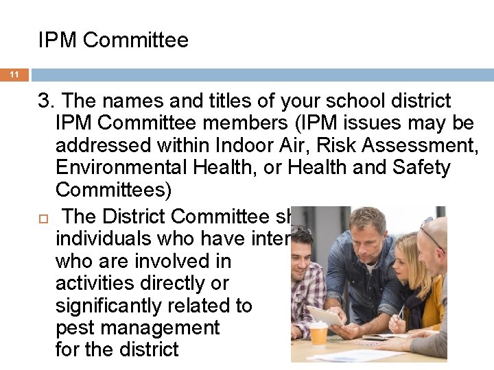 IPM Committee 11 3. The names and titles of your school district IPM Committee