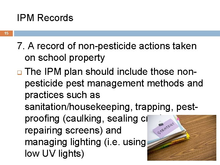 IPM Records 15 7. A record of non-pesticide actions taken on school property q