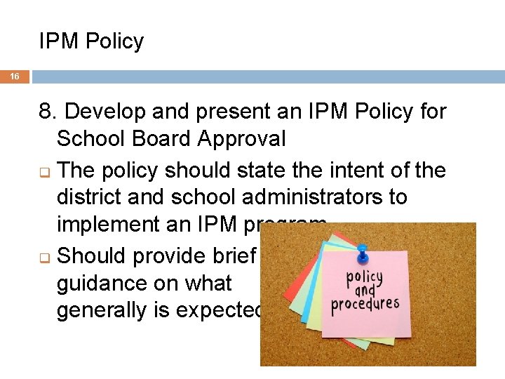 IPM Policy 16 8. Develop and present an IPM Policy for School Board Approval