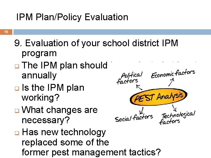 IPM Plan/Policy Evaluation 18 9. Evaluation of your school district IPM program q The