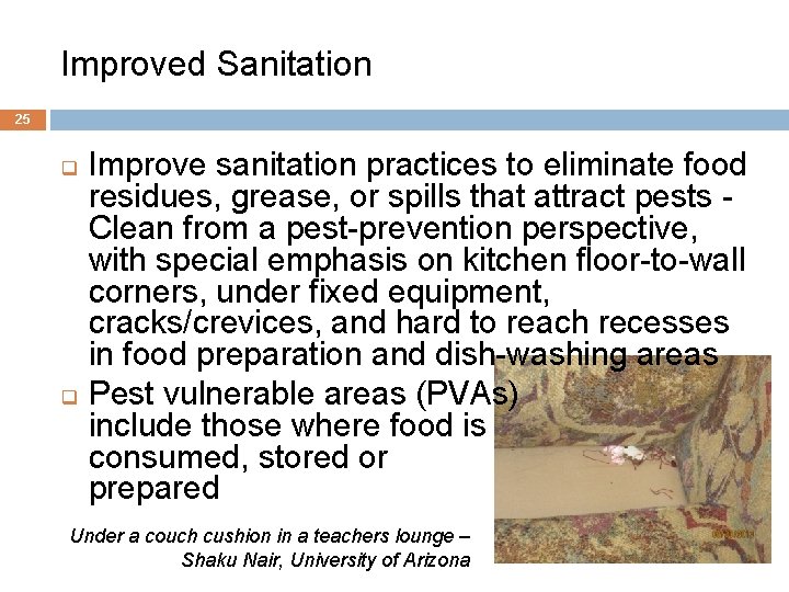 Improved Sanitation 25 Improve sanitation practices to eliminate food residues, grease, or spills that