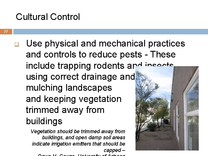 Cultural Control 27 q Use physical and mechanical practices and controls to reduce pests