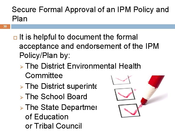 Secure Formal Approval of an IPM Policy and Plan 30 It is helpful to