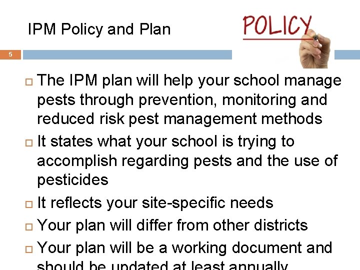 IPM Policy and Plan 5 The IPM plan will help your school manage pests