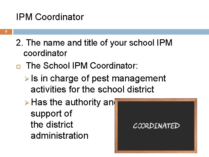 IPM Coordinator 9 2. The name and title of your school IPM coordinator The