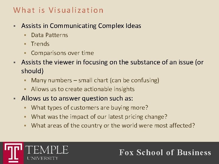 What is Visualization § Assists in Communicating Complex Ideas § § Assists the viewer