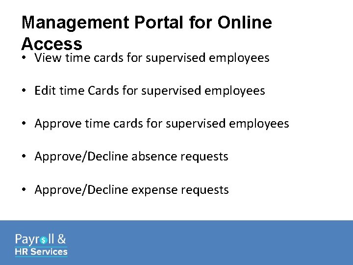 Management Portal for Online Access • View time cards for supervised employees • Edit