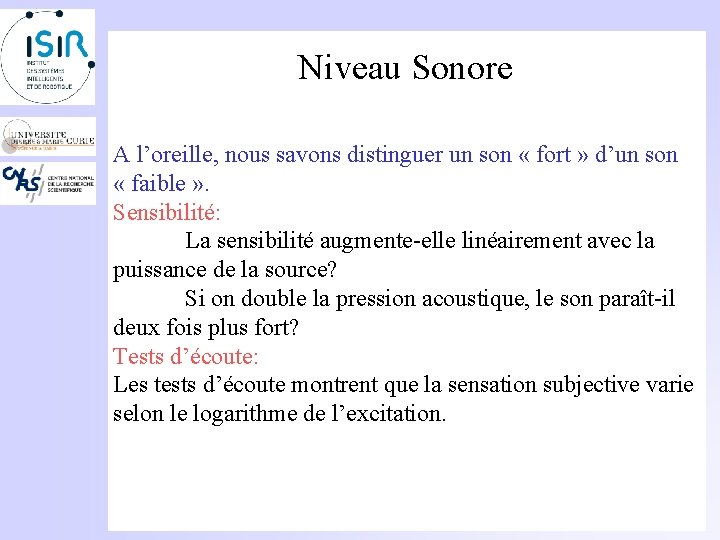 Niveau Sonore A l’oreille, nous savons distinguer un son « fort » d’un son