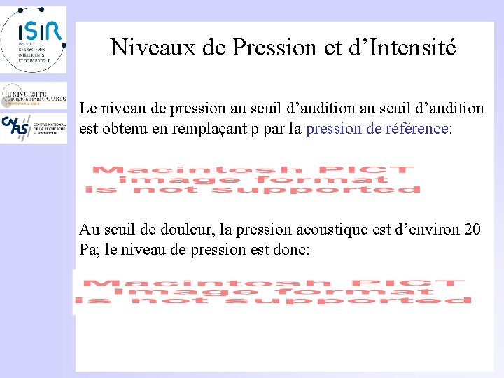 Niveaux de Pression et d’Intensité Le niveau de pression au seuil d’audition est obtenu