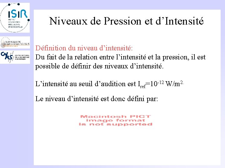 Niveaux de Pression et d’Intensité Définition du niveau d’intensité: Du fait de la relation