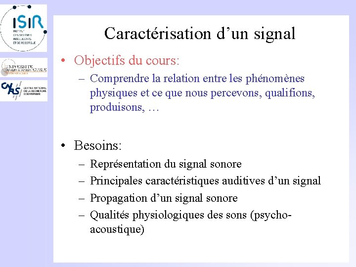 Caractérisation d’un signal • Objectifs du cours: – Comprendre la relation entre les phénomènes